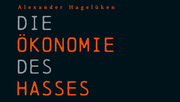 Das Buchcover zeigt, wie das Buch heißt und wer der Autor ist. Das Buch heißt „Die Ökonomie des Hasses“. Autor ist der Wirtschaftsjournalist Alexander Hagelüken.