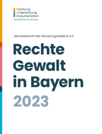 PDF des Jahresberichts 2023 der Betroffenenberatung B.U.D. über rechte Gewalt in Bayern. 