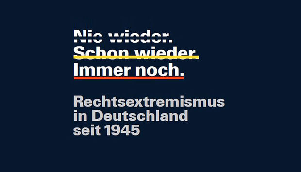 Schwarzer Hintergrund mit Titel der Sonderausstellung "Nie wieder. Schon wieder. Immer noch. Rechtsextremismus in Deutschland seit 1945".