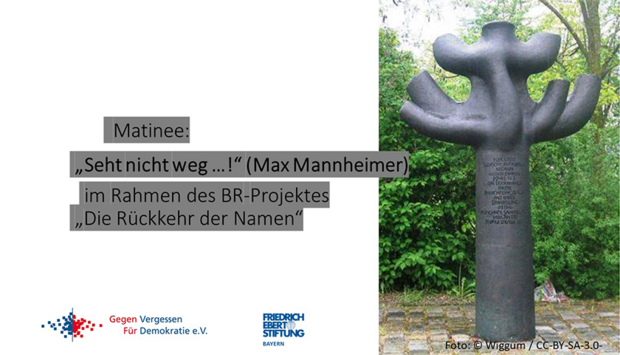 Matinee „Seht nicht weg…!“ am 7. April 2024 von 11 bis 12.30 Uhr, eine Veranstaltung der Friedrich-Ebert-Stiftung Bayern und des Vereins „Gegen Vergessen – Für Demokratie“.