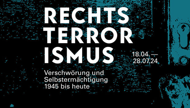 Ausstellung „Rechtsterrorismus. Verschwörung und Selbstermächtigung – 1945 bis heute“, 18.04.24 bis 28.07.24 im NS-Dokuzentrum München. 