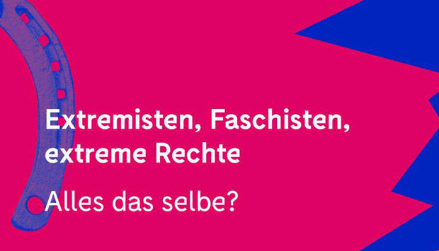 Ein Hunfeisen ist halb zu sehen und daneben der folgende Text in weißer Schrift auf rotem Hintergrund: Extremisten, Faschisten, extreme Rechte. Alles das selbe?