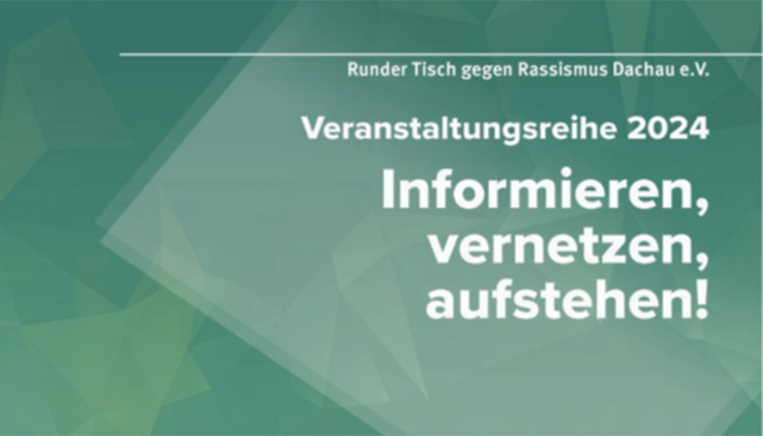 Veranstaltungsreihe „Informieren, vernetzen, aufstehen!“ des Runden Tisches gegen Rassismus Dachau.